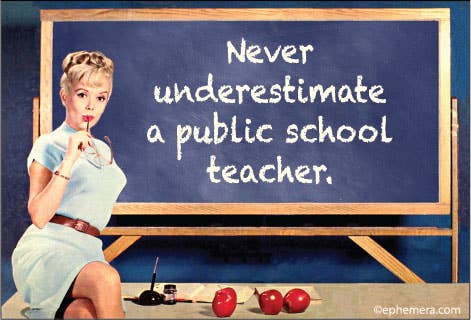 Ephemera - MAGNET: Never underestimate a public school teacher.