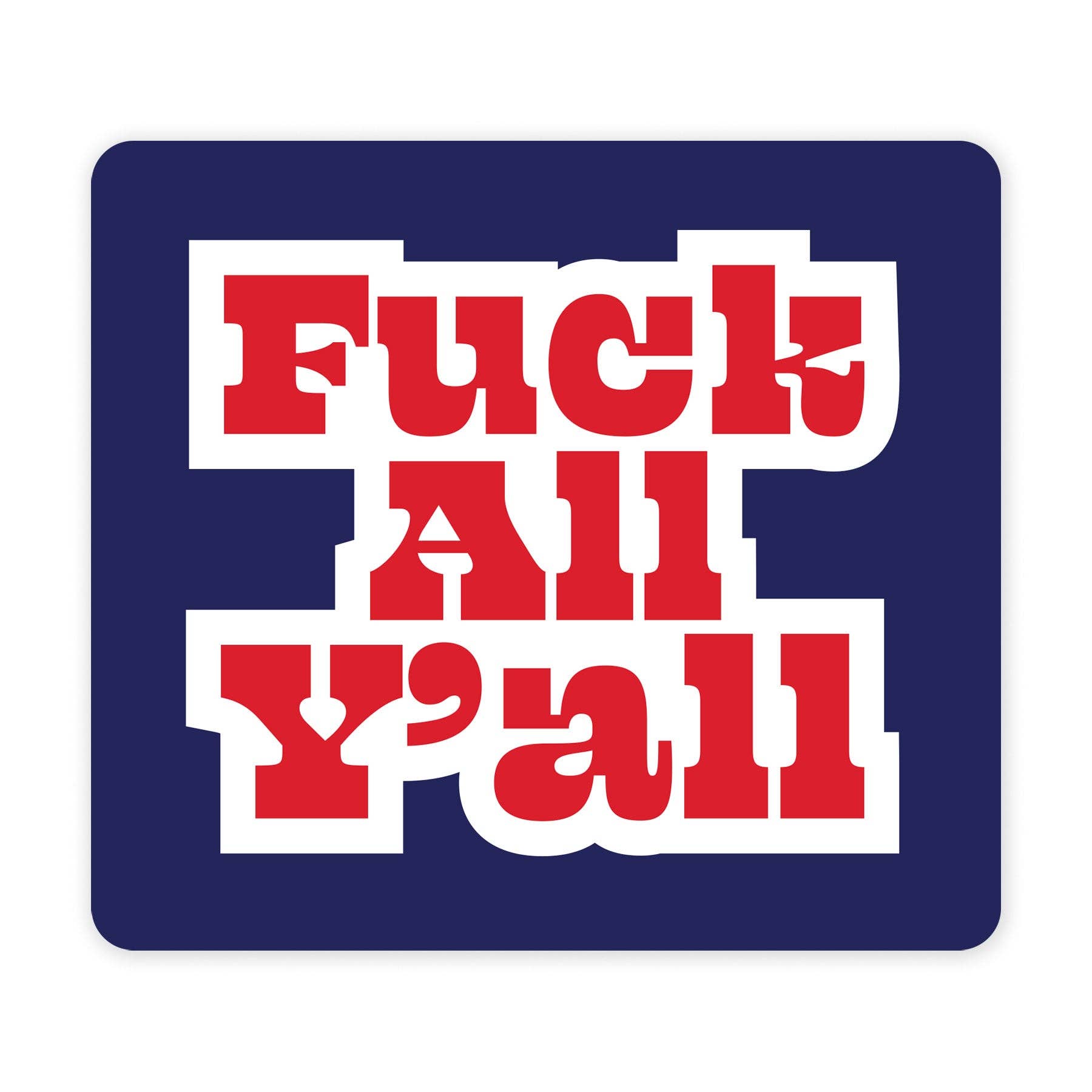 Nice Enough Stickers - Fuck All Y'all - Mini Sticker