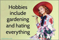 Ephemera - MAGNET: Hobbies include gardening and hating everything