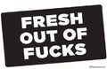 Ephemera - Sticker-Fresh out of fucks