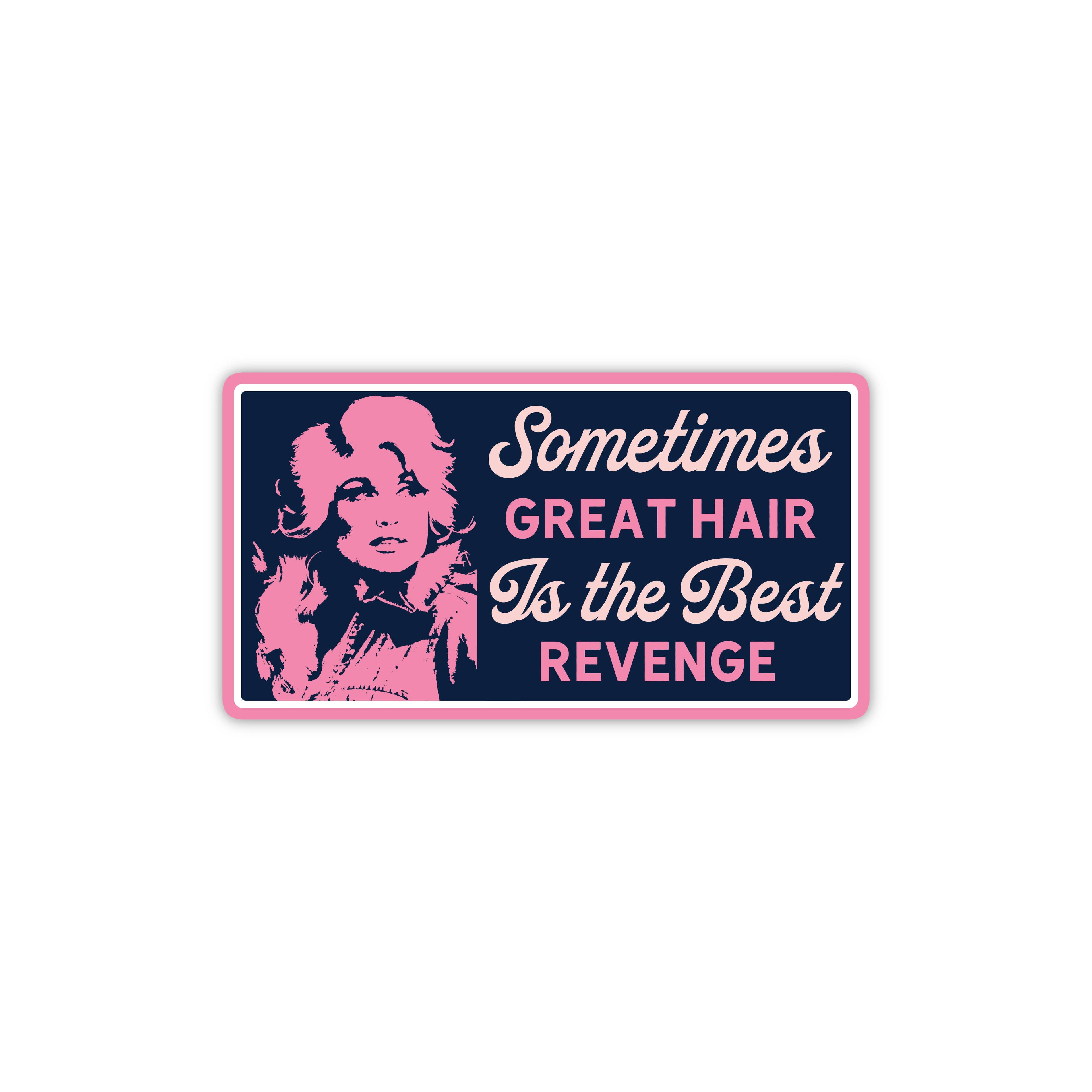 Dolly: Sometimes Great Hair Is The Best Revenge Sticker