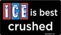 Ephemera - STICKER: ICE is best crushed