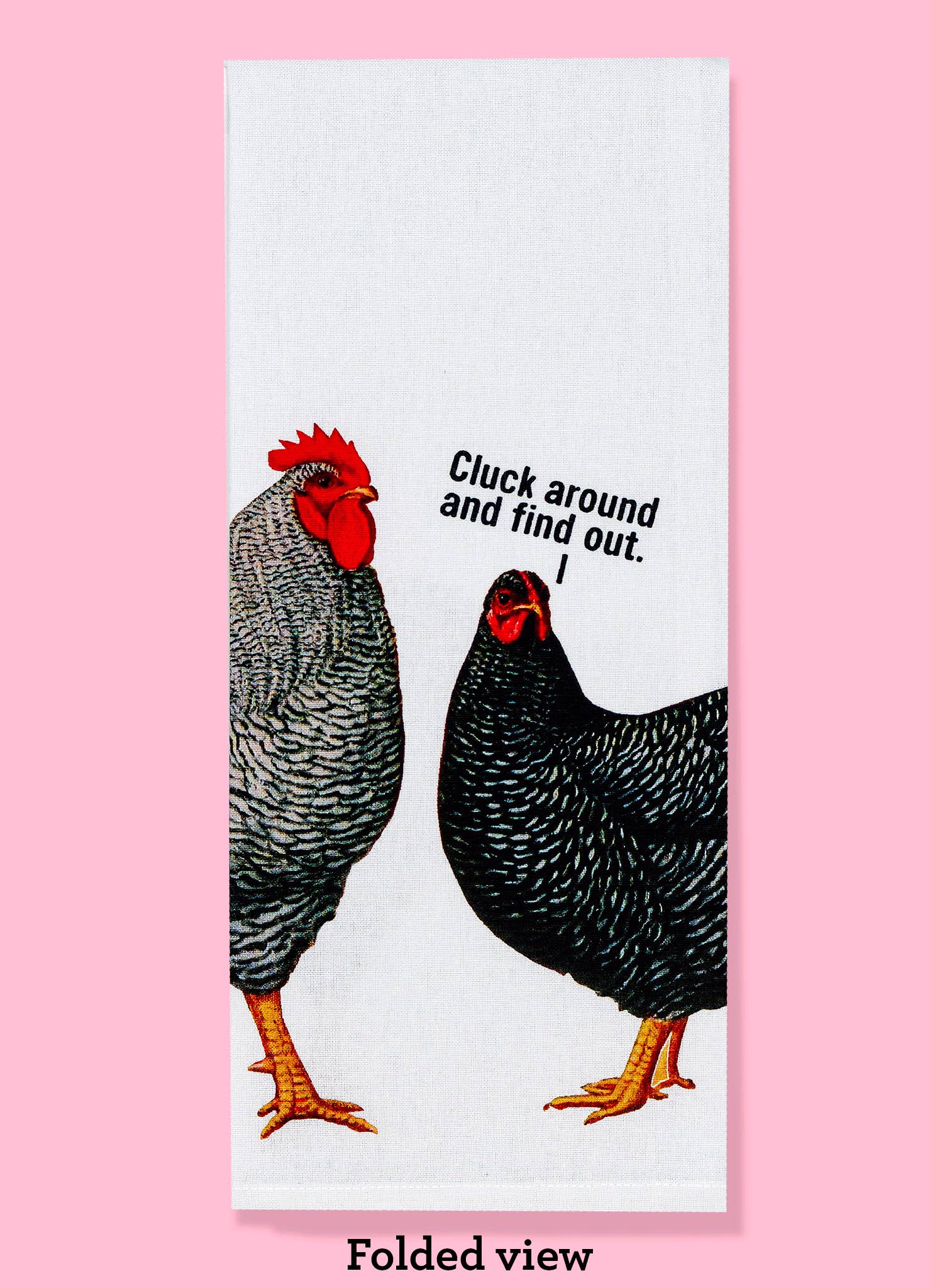 Bad Grandma Designs - Cluck Around and Find Out dishtowel kitchen towel chicken
