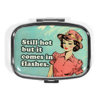 Bad Betty Greeting Co. - Still Hot but It Comes in Flashes - Funny Metal Pill Box