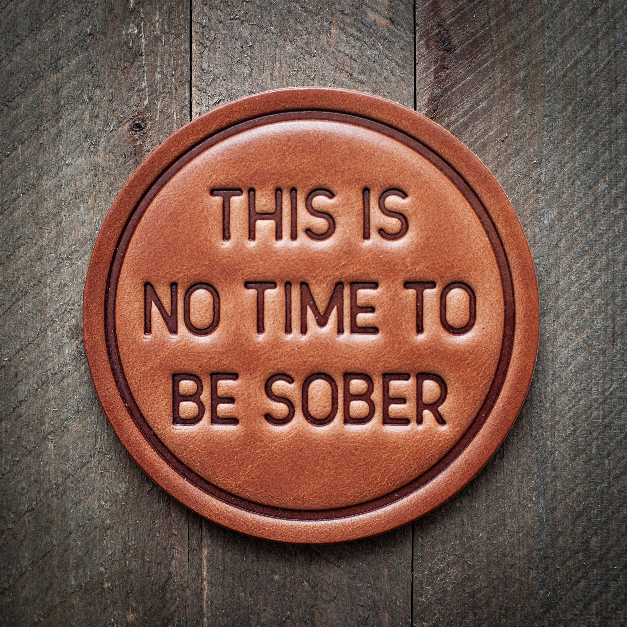 Sugarhouse Leather - This is No Time to be Sober Leather Coaster