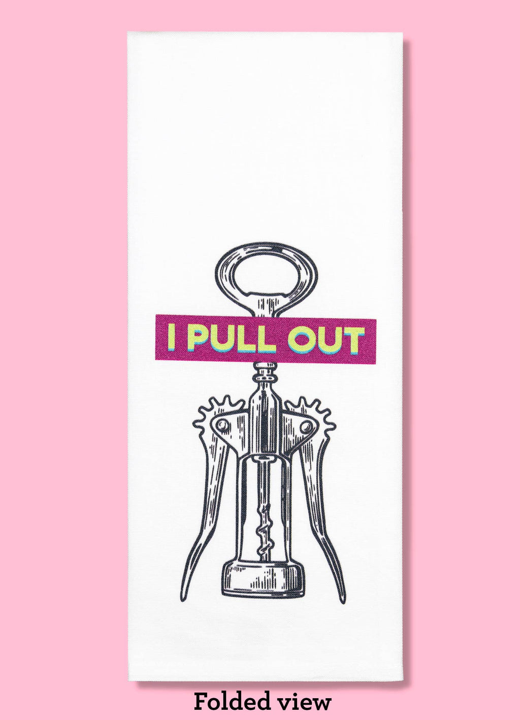 Bad Grandma Designs - I Pull Out Tea Towel
