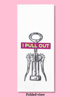 Bad Grandma Designs - I Pull Out Tea Towel