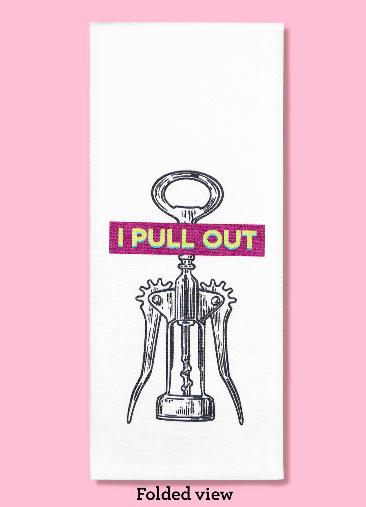 Bad Grandma Designs - I Pull Out Tea Towel