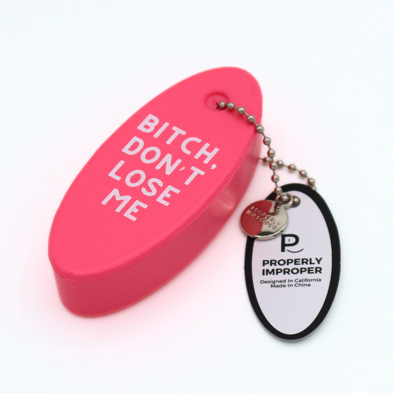 Properly Improper - Floating Keychain Pink Bitch Don't Lose Me