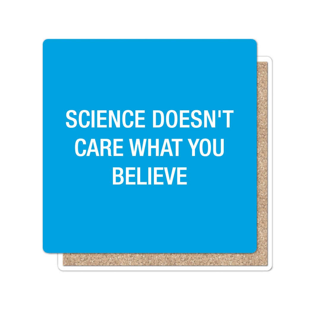 Funatic - About Face Designs - Nice Enough Merch Co - Science Doesn't Care Coaster | About Face Designs